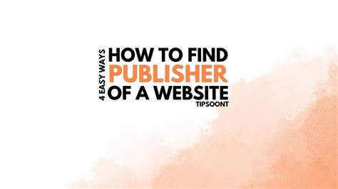 How to Find the Publisher of a Website: Unraveling the Digital Threads of Online Identity